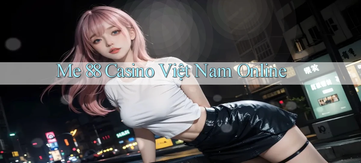 me 88 casino việt nam online