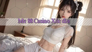 me 88 casino xóc đĩa