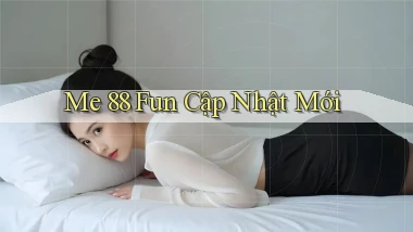 me 88 fun cập nhật mới