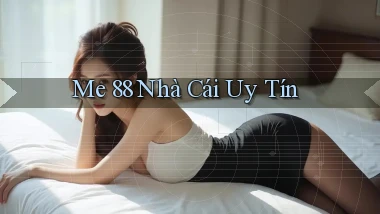 me 88 nhà cái uy tín