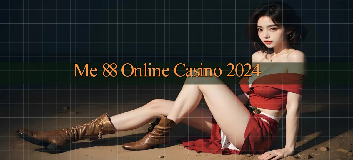 me 88 Online Casino 2024