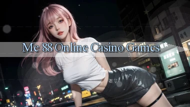 me 88 Online Casino Games
