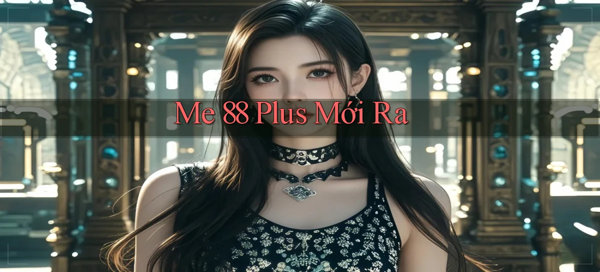 me 88 plus mới ra