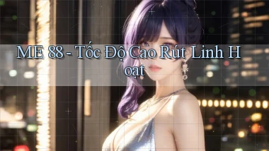 me 88 tốc độ cao rút linh hoạt