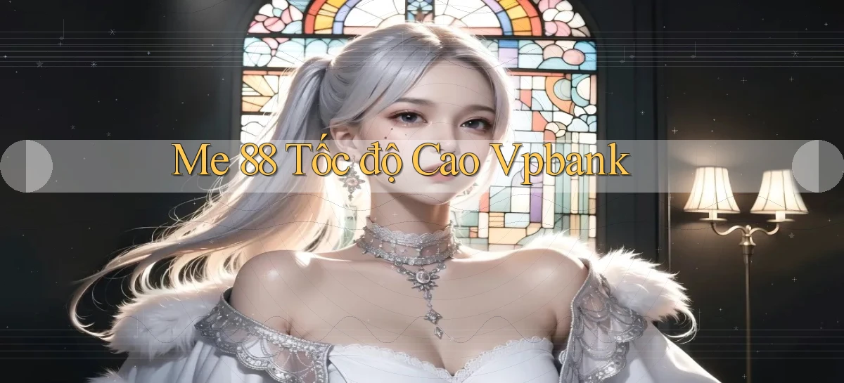 me 88 tốc độ cao vpbank
