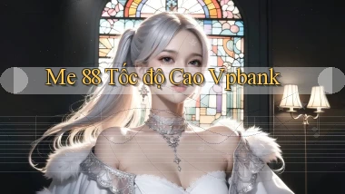 me 88 tốc độ cao vpbank