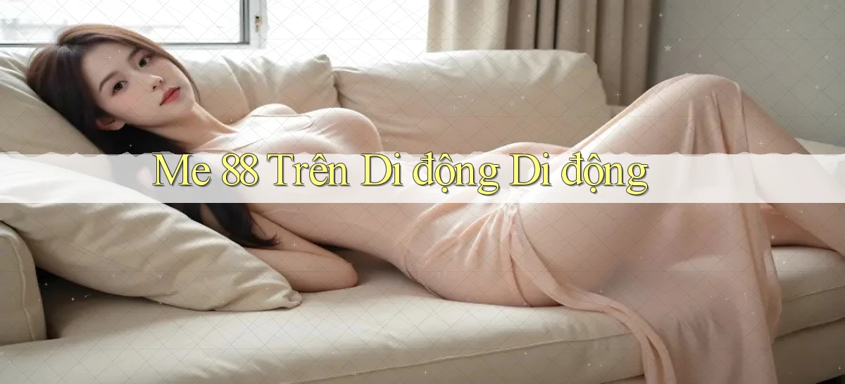 me 88 trên di động di động