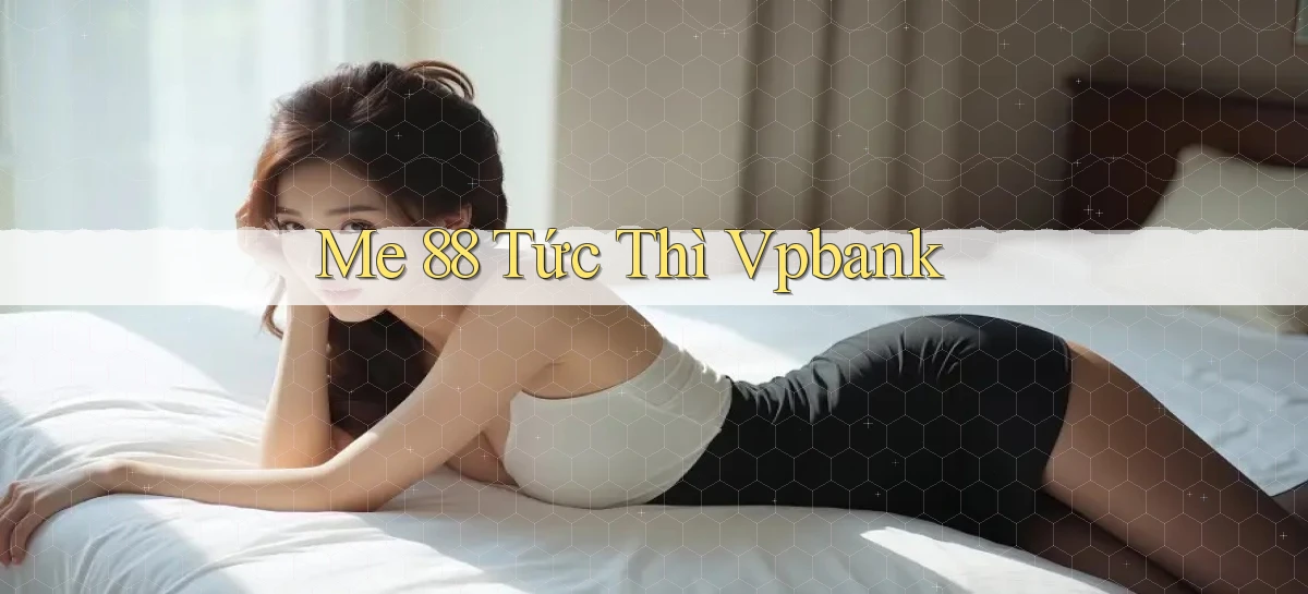 me 88 tức thì vpbank