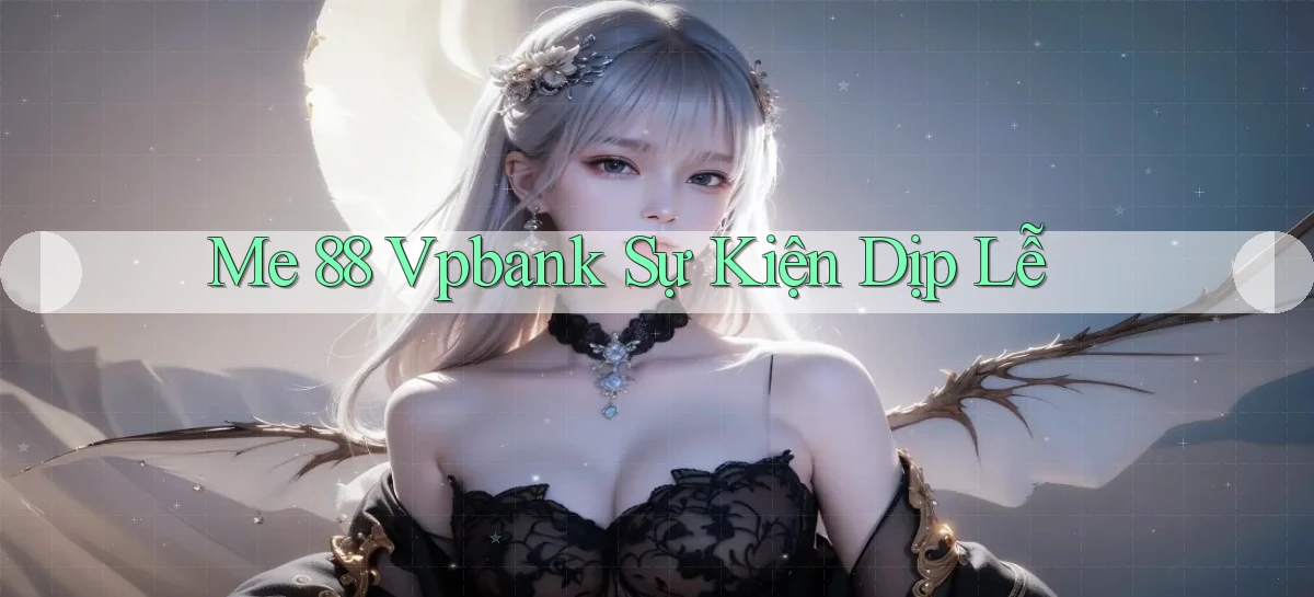 me 88 vpbank sự kiện dịp lễ