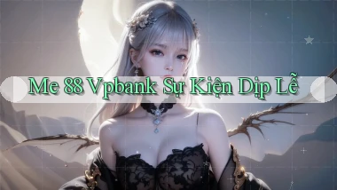 me 88 vpbank sự kiện dịp lễ