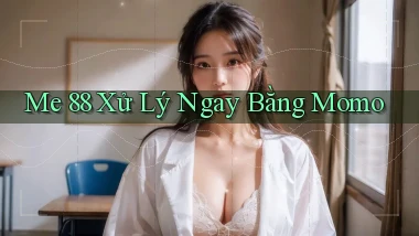 me 88 xử lý ngay bằng momo