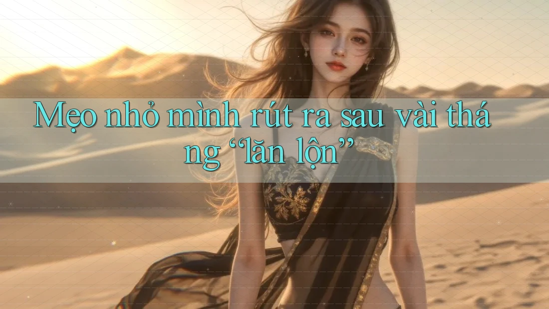 Mẹo nhỏ mình rút ra sau vài tháng “lăn lộn” Mẹo nhỏ mình rút ra sau vài tháng “lăn lộn”