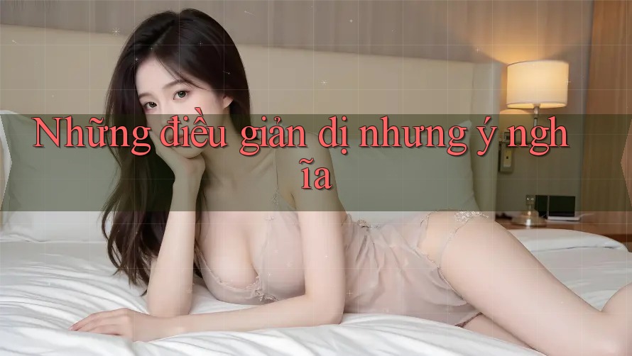 Những điều giản dị nhưng ý nghĩa