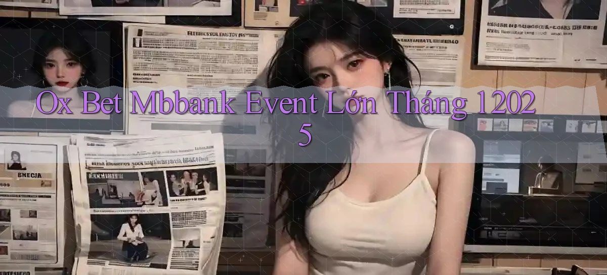 ox bet mbbank event lớn tháng 1 2025