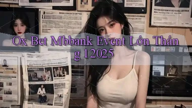 ox bet mbbank event lớn tháng 1 2025