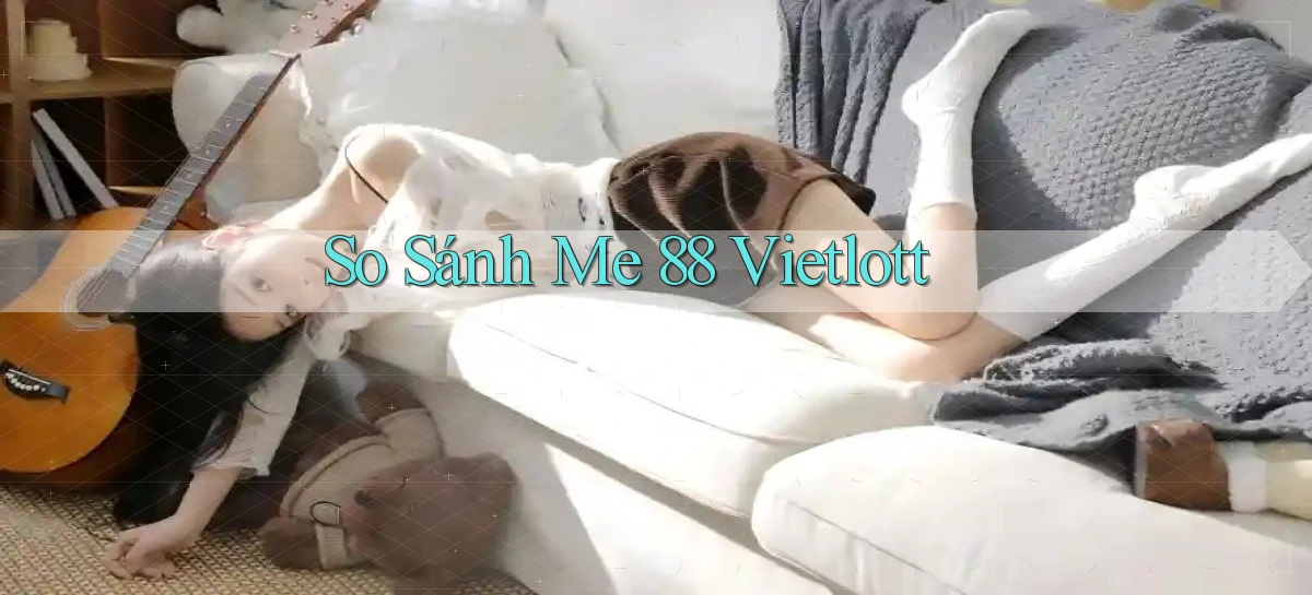 so sánh me 88 vietlott
