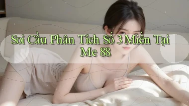 soi cầu phân tích số 3 miền tại me 88