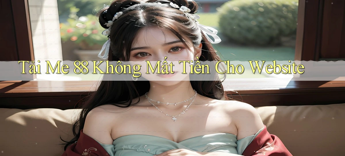 tải me 88 không mất tiền cho website