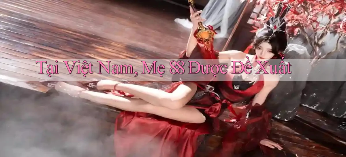 tại việt nam me 88 được đề xuất
