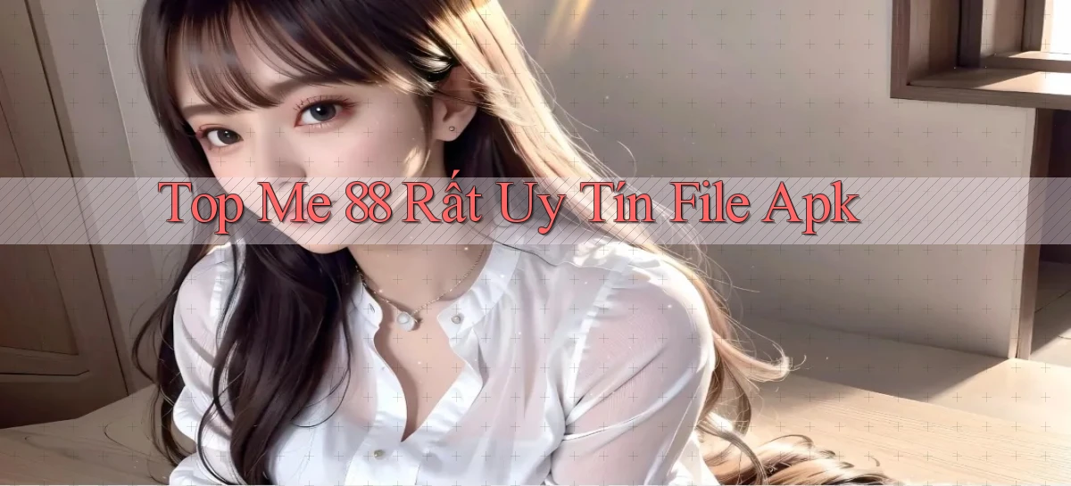 top me 88 rất uy tín file apk