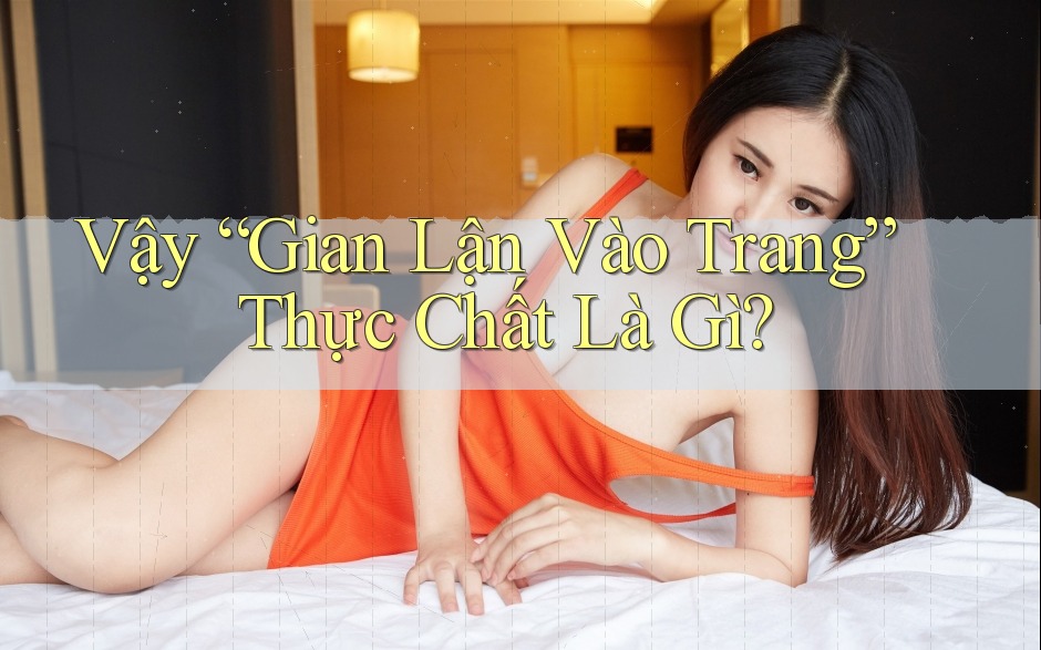 Vậy “Gian Lận Vào Trang” Thực Chất Là Gì?
