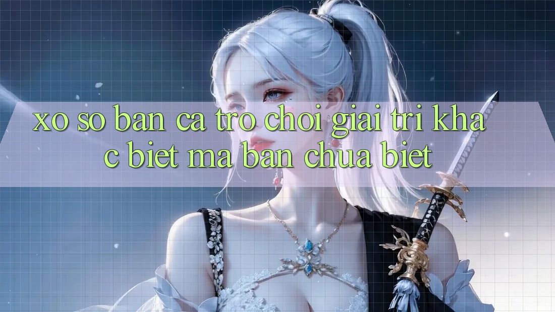 “Xổ Số Bắn Cá” – Trò Chơi Giải Trí Khác Biệt Mà Bạn Chưa Biết “Xổ Số Bắn Cá” – Trò Chơi Giải Trí Khác Biệt Mà Bạn Chưa Biết